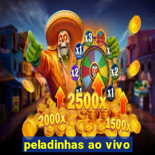 peladinhas ao vivo